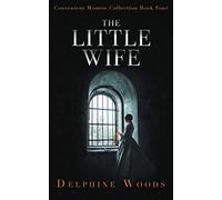 The Little Wife: A gothic Victorian tale of grief, desire and revenge (Convenient Women Collection)