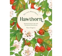The Little Wild Library: Hawthorn: Simple things to do with the plants around you.