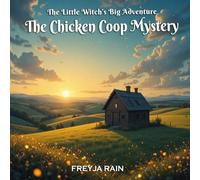 The Little Witch’s Big Adventure:: The Chicken Coop Mystery