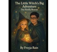The little Witch’s Big Adventure:: The Firefly Rescue: 2