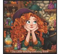The Little Witchy Coloring Book: Cute Coloring Book For All Ages Featuring Adorable Magical Images For Cozy Coloring