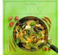 The Little Wok Cookbook: Stir-fry Recipes from an Oriental Kitchen (Little Cookbook S.)