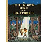 The Little Wooden Robot and the Log Princess
