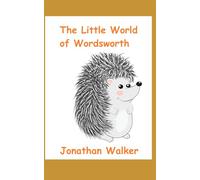 The Little World of Wordsworth: A story of a hedgehog (Wordsworth the Hedgehog - Kindle)
