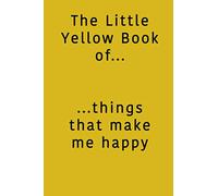 The Little Yellow Book of Things That Make Me Happy