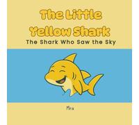 The Little Yellow Shark: The Shark Who Saw the Sky