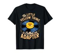 The Little Yellow Thing is Called an Adapter Vinyl Record Value Graphic T-Shirt