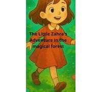 The Little Zahra's Adventure in the magical forest (Zahra's Adventures)