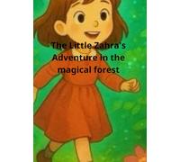 The Little Zahra's Adventure magical forest (Zahra's Adventures)