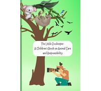 The Little Zookeeper: A Children's Book on Animal Care and Responsibility