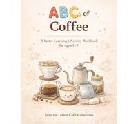 The Littlest Barista’s ABCs of Coffee: An Alphabet Learning & Activity Workbook
