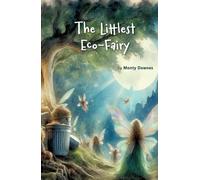 The Littlest Eco-Fairy: 3rd edition (The Eco-Fairies of the Whispering Wood)