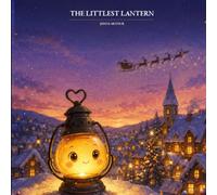 The Littlest Lantern: A Christmas Bedtime Story