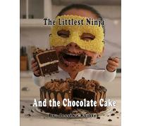 The Littlest Ninja and the Chocolate Cake
