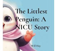 The Littlest Penguin: A NICU Story