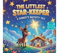 The Littlest Star-Keeper A Donkey’s Nativity Tale: A Rhyming Christmas Story of Hope, Light & Helping Hearts (kids christmas books)