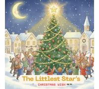 The Littlest Star's Christmas Wish: A Heartwarming Christmas Story for Kids Ages 3-8 with Coloring & Kindness Activities