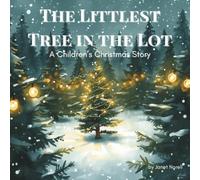The Littlest Tree in the Lot: A Children's Christmas Story