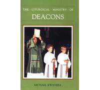 The Liturgical Ministry of Deacons (Ministry Series)