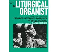 The Liturgical Organist, Volume 2: Easy Compositions -- Preludes/Interludes/Postludes for Pipe or Reed Organ with Hammond Registrations