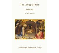 The Liturgical Year: Christmas I: Reader's Edition