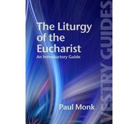 The Liturgy of the Eucharist: An Introductory Guide: An Introductory Guide