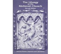 The Liturgy of the Medieval Church (TEAMS Varia)
