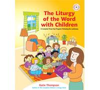 The Liturgy of the Word with Children: A Complete Three-Year Program Following the Lectionary by Thompson, Katie (October 1, 2008) Paperback