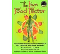 The Live Food Factor: The Comprehensive Guide to the Ultimate Diet for Body, Mind, Spirit & Planet by Susan E. Schenck (2008-09-16)
