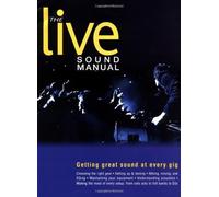The Live Sound Manual: Getting Great Sound at Every Gig by Ben Duncan (2002-01-09)
