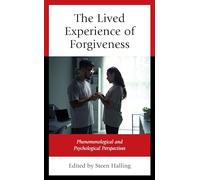 The Lived Experience of Forgiveness: Phenomenological and Psychological Perspectives