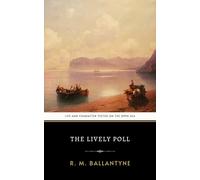 The Lively Poll: The Original 1886 Historical Adventure Sea Novel