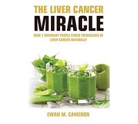 The Liver Cancer Miracle