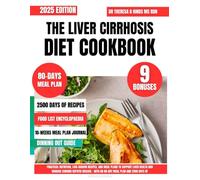 The Liver Cirrhosis Diet Cookbook 2025: Practical Nutrition, Low-Sodium Recipes, and Meal Plans to Support Liver Health and Manage Chronic Hepatic ... Cookbook Series by Dr Theresa D Hinds Ms Rdn)