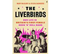 The Liverbirds : Our life in Britain's first female rock 'n' roll band