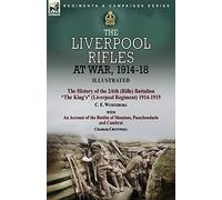 The Liverpool Rifles at War, 1914-18-The History of the 2/6th (Rifle) Battalion "The King's" (Liverpool Regiment) 1914-1919 by C. E. Wurtzburg and an ... and Cambrai by Charles Cruttwell