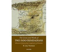 The Lives and Work of Two Indo-Trinidadians: Influences of Indentureship, Evangelisation and Education
