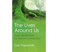 Lives Around Us, The - Daily Meditations for Nature Connection