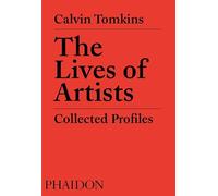 The Lives of Artists – Collected Profiles – Phaidon Press