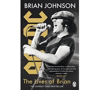 The Lives of Brian: The Sunday Times bestselling autobiography from legendary AC/DC frontman Brian Johnson (Paperback) Book