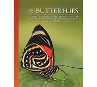 The Lives of Butterflies : A Natural History of Our Planet's Butterfly Life