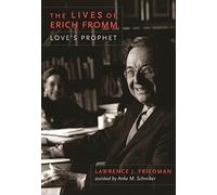 The Lives of Erich Fromm: Love's Prophet