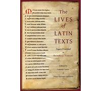The Lives of Latin Texts : Papers Presented to Richard J. Tarrant