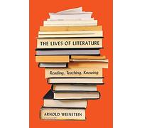 The Lives of Literature: Reading, Teaching, Knowing