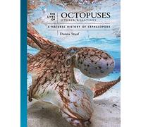 The Lives of Octopuses and Their Relatives: A Natural History of Cephalopods: 8 (The Lives of the Natural World)