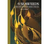 The Lives of Seaweeds : A Natural History of Our Planet's Seaweeds and Other Algae