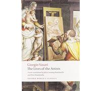 The Lives of the Artists: (Oxford World's Classics)