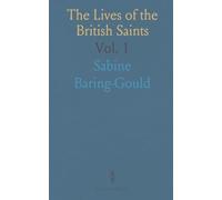 The Lives of the British Saints: The Saints of Wales and Cornwall and Such Irish Saints as Have Dedications in Britain