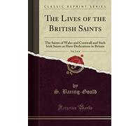 The Lives of the British Saints, Vol. 3 of 4 (Classic Reprint): The Saints of Wales and Cornwall and Such Irish Saints as Have Dedications in Britain