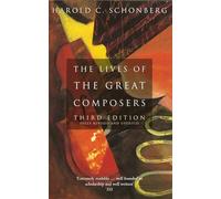 The Lives Of The Great Composers : Third Edition
